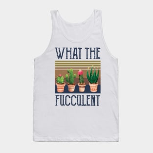 What The Fucculent what the fucculent funny succulent gard Tank Top